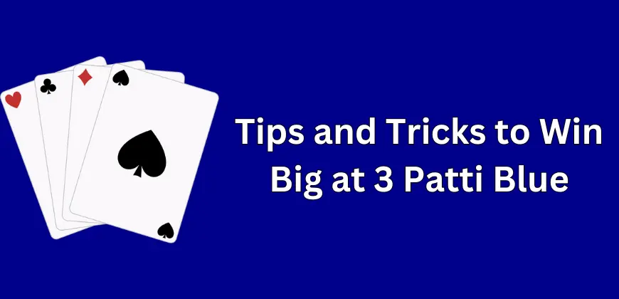 tips and tricks to win big at 3 Patti Blue